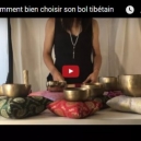 [Vidéo] Comment bien choisir son bol Tibétain ?